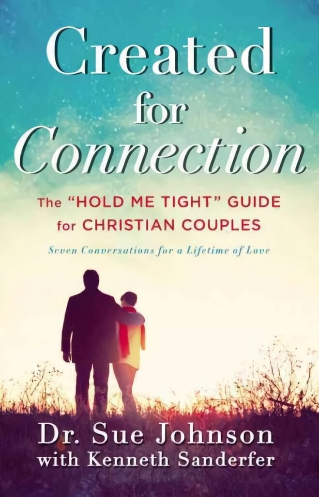 Created for Connection: The Hold Me Tight Guide for Christian Couples hind ja info | Usukirjandus, religioossed raamatud | kaup24.ee