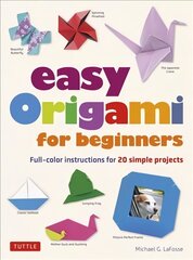 Easy Origami for Beginners: Full-color instructions for 20 simple projects hind ja info | Tervislik eluviis ja toitumine | kaup24.ee