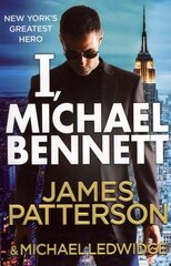 I, Michael Bennett: (Michael Bennett 5). New York's top detective becomes a crime lord's top target цена и информация | Детективы | kaup24.ee