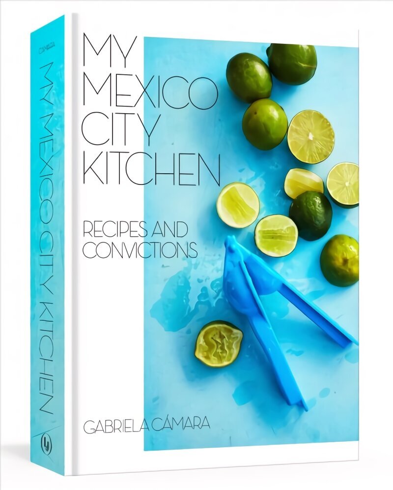 My Mexico City Kitchen: Recipes and Convictions цена и информация | Retseptiraamatud  | kaup24.ee