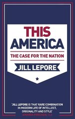 This America: The Case for the Nation hind ja info | Ühiskonnateemalised raamatud | kaup24.ee
