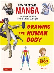 How to Create Manga: Drawing the Human Body: The Ultimate Bible for Beginning Artists (With Over 1,500 Illustrations) цена и информация | Книги о питании и здоровом образе жизни | kaup24.ee