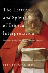 Letter and Spirit of Biblical Interpretation - From the Early Church to Modern Practice hind ja info | Usukirjandus, religioossed raamatud | kaup24.ee