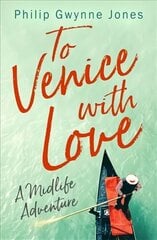 To Venice with Love: A Midlife Adventure hind ja info | Reisiraamatud, reisijuhid | kaup24.ee
