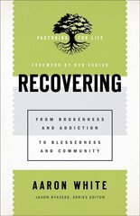 Recovering - From Brokenness and Addiction to Blessedness and Community: 8th edition hind ja info | Usukirjandus, religioossed raamatud | kaup24.ee