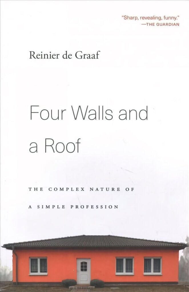 Four Walls and a Roof: The Complex Nature of a Simple Profession hind ja info | Ühiskonnateemalised raamatud | kaup24.ee