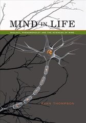 Mind in Life: Biology, Phenomenology, and the Sciences of Mind цена и информация | Исторические книги | kaup24.ee