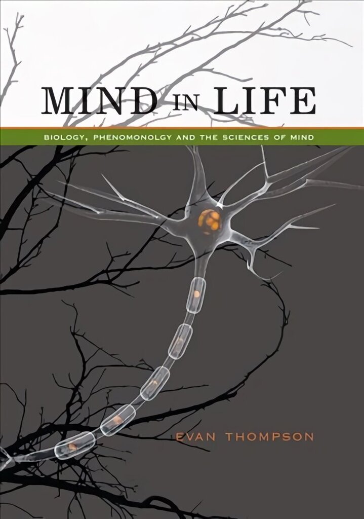 Mind in Life: Biology, Phenomenology, and the Sciences of Mind цена и информация | Ajalooraamatud | kaup24.ee