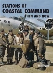 Stations of Coastal Command: Then and Now hind ja info | Ühiskonnateemalised raamatud | kaup24.ee