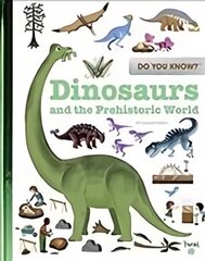 Do You Know?: Dinosaurs and the Prehistoric World hind ja info | Noortekirjandus | kaup24.ee