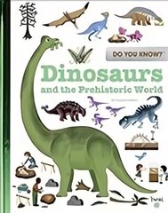 Do You Know?: Dinosaurs and the Prehistoric World цена и информация | Книги для подростков и молодежи | kaup24.ee