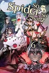 So I'm a Spider, So What?, Vol. 6 (light novel) цена и информация | Книги для подростков и молодежи | kaup24.ee