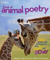 National Geographic Kids Book of Animal Poetry: 200 Poems with Photographs That Squeak, Soar, and Roar! цена и информация | Книги для подростков и молодежи | kaup24.ee