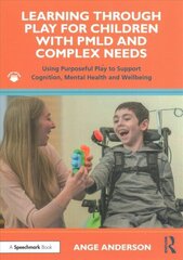 Learning Through Play for Children with PMLD and Complex Needs: Using Purposeful Play to Support Cognition, Mental Health and Wellbeing цена и информация | Книги по социальным наукам | kaup24.ee