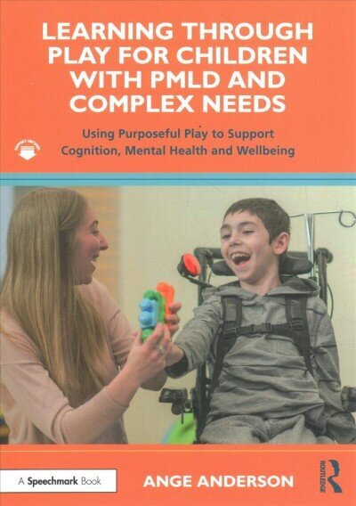 Learning Through Play for Children with PMLD and Complex Needs: Using Purposeful Play to Support Cognition, Mental Health and Wellbeing hind ja info | Ühiskonnateemalised raamatud | kaup24.ee