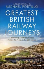 Greatest British Railway Journeys: Celebrating the greatest journeys from the BBC's beloved railway travel series hind ja info | Reisiraamatud, reisijuhid | kaup24.ee