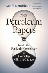 Petroleum Papers: Inside the Far-Right Conspiracy to Cover Up Climate Change цена и информация | Книги по социальным наукам | kaup24.ee