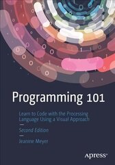 Programming 101: Learn to Code with the Processing Language Using a Visual Approach 2nd ed. цена и информация | Книги по экономике | kaup24.ee