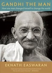Gandhi the Man: How One Man Changed Himself to Change the World Fourth Edition hind ja info | Elulooraamatud, biograafiad, memuaarid | kaup24.ee