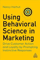 Using Behavioral Science in Marketing: Drive Customer Action and Loyalty by Prompting Instinctive Responses цена и информация | Книги по экономике | kaup24.ee