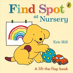 Find Spot at Nursery: A Lift-the-Flap Story hind ja info | Väikelaste raamatud | kaup24.ee
