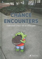 Chance Encounters: Temporary Street Art by David Zinn цена и информация | Книги об искусстве | kaup24.ee