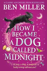 How I Became a Dog Called Midnight: The top-ten magical adventure from the author of The Day I Fell Into a Fairytale hind ja info | Noortekirjandus | kaup24.ee