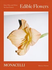 Edible Flowers: How, Why, and When We Eat Flowers hind ja info | Retseptiraamatud | kaup24.ee