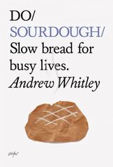 Do Sourdough: Slow Bread for Busy Lives hind ja info | Retseptiraamatud  | kaup24.ee