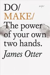 Do Make: The Power Of Your Own Two Hands. hind ja info | Noortekirjandus | kaup24.ee