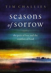 Seasons of Sorrow: The Pain of Loss and the Comfort of God цена и информация | Духовная литература | kaup24.ee