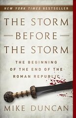 The Storm Before the Storm: The Beginning of the End of the Roman Republic цена и информация | Исторические книги | kaup24.ee