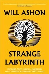 Strange Labyrinth: Outlaws, Poets, Mystics, Murderers and a Coward in London's Great Forest hind ja info | Ühiskonnateemalised raamatud | kaup24.ee