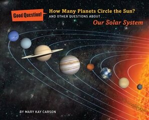 How Many Planets Circle the Sun?: And Other Questions About Our Solar System цена и информация | Книги для подростков и молодежи | kaup24.ee
