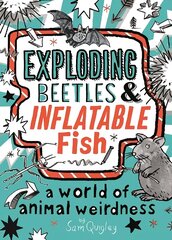 Exploding Beetles and Inflatable Fish: A World of Animal Weirdness hind ja info | Noortekirjandus | kaup24.ee