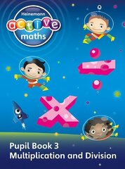 Heinemann Active Maths - First Level - Exploring Number - Pupil Book 3 - Multiplication and Division: First Level Pupil Book 3 hind ja info | Noortekirjandus | kaup24.ee