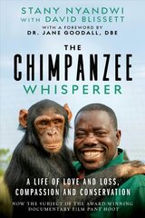 Chimpanzee Whisperer: A Life of Love and Loss, Compassion and Conservation hind ja info | Elulooraamatud, biograafiad, memuaarid | kaup24.ee