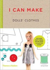 I Can Make Dolls' Clothes: Easy-to-follow patterns to make clothes and accessories for your favourite   doll цена и информация | Книги для подростков и молодежи | kaup24.ee