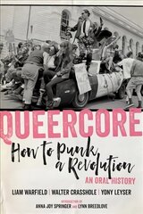 Queercore: How to Punk a Revolution: An Oral History цена и информация | Книги по социальным наукам | kaup24.ee