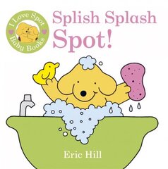 I Love Spot Baby Books: Splish Splash Spot! hind ja info | Väikelaste raamatud | kaup24.ee