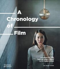 Chronology of Film: A Cultural Timeline from the Magic Lantern to the Digital Screen hind ja info | Kunstiraamatud | kaup24.ee