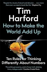 How to Make the World Add Up: Ten Rules for Thinking Differently About Numbers цена и информация | Книги по экономике | kaup24.ee