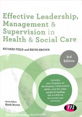 Effective Leadership, Management and Supervision in Health and Social Care 3rd Revised edition hind ja info | Ühiskonnateemalised raamatud | kaup24.ee