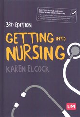 Getting into Nursing: A complete guide to applications, interviews and what it takes to be a nurse 3rd Revised edition цена и информация | Книги по экономике | kaup24.ee