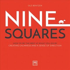 Nine Squares: How to be the best at what you do by creating calmness and a sense of direction hind ja info | Majandusalased raamatud | kaup24.ee
