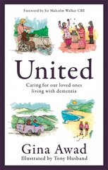 United: Caring for our loved ones living with dementia hind ja info | Majandusalased raamatud | kaup24.ee