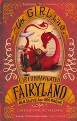 Girl Who Circumnavigated Fairyland in a Ship of Her Own Making цена и информация | Книги для подростков и молодежи | kaup24.ee
