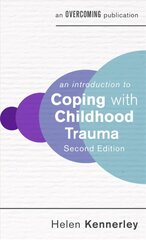 An Introduction to Coping with Childhood Trauma, 2nd Edition цена и информация | Книги по социальным наукам | kaup24.ee