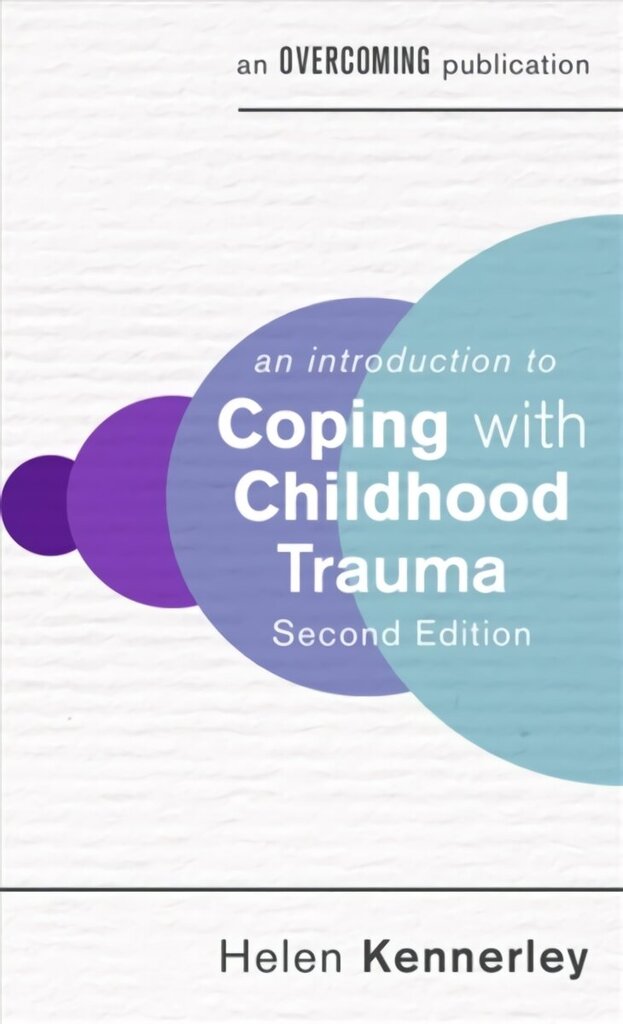 An Introduction to Coping with Childhood Trauma, 2nd Edition hind ja info | Ühiskonnateemalised raamatud | kaup24.ee