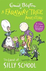 Faraway Tree Adventure: The Land of Silly School: Colour Short Stories hind ja info | Noortekirjandus | kaup24.ee